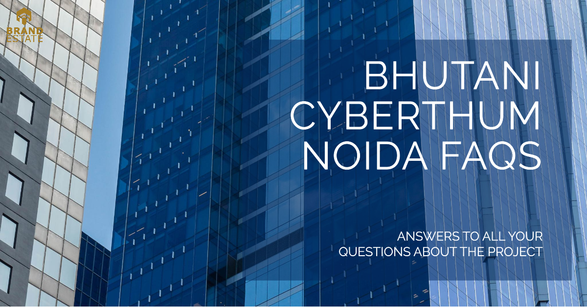 Bhutani Cyberthum Noida FAQs_brandestate.in