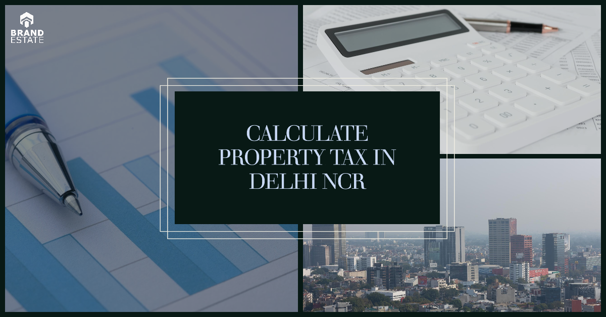 Property Tax Calculation Process in Delhi NCR_BrandEstate.in