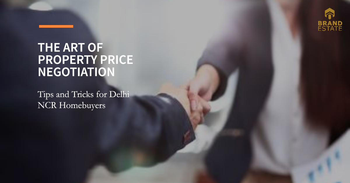Mastering the Art of Real Estate Negotiation in Delhi NCR_BrandEstate.in