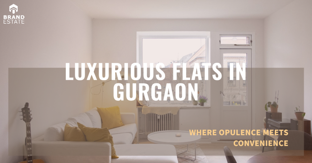 Luxury Flats in Gurgaon_brandestate.in