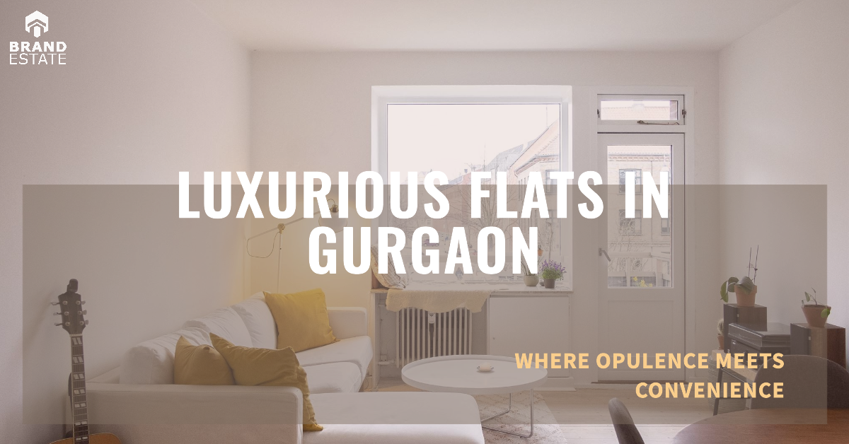 Luxury Flats in Gurgaon_brandestate.in