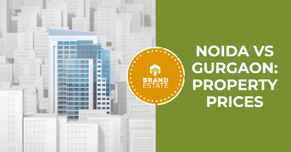 Comparing High-End Properties in Noida and Gurgaon for Smart Investments._brandestate.in