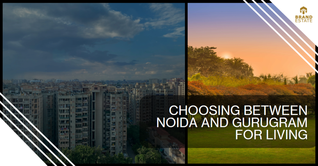 Choosing the Best City for Living and Investing: Noida vs. Gurugram_brandestate.in