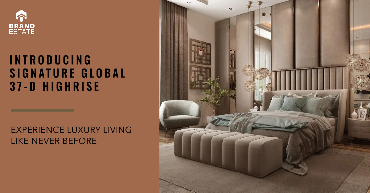Signature Global 37-D: Luxury Housing in Gurgaon_brandestate.in