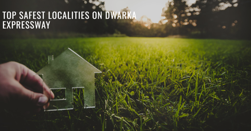 Top Safest Localities on Dwarka Expressway_brandestate.in
