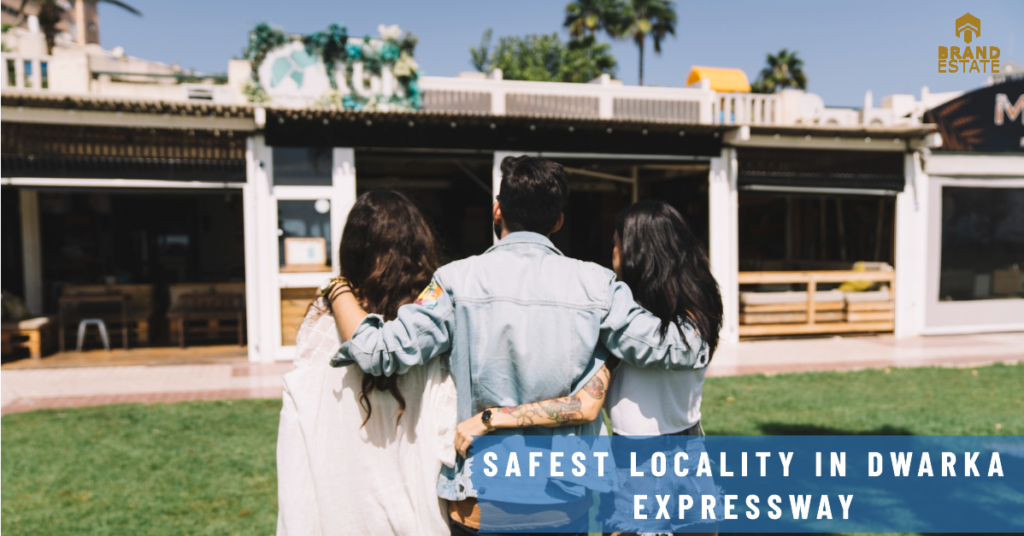 Guide to Choosing Safest Dwarka Expressway Locality_brandestate.in