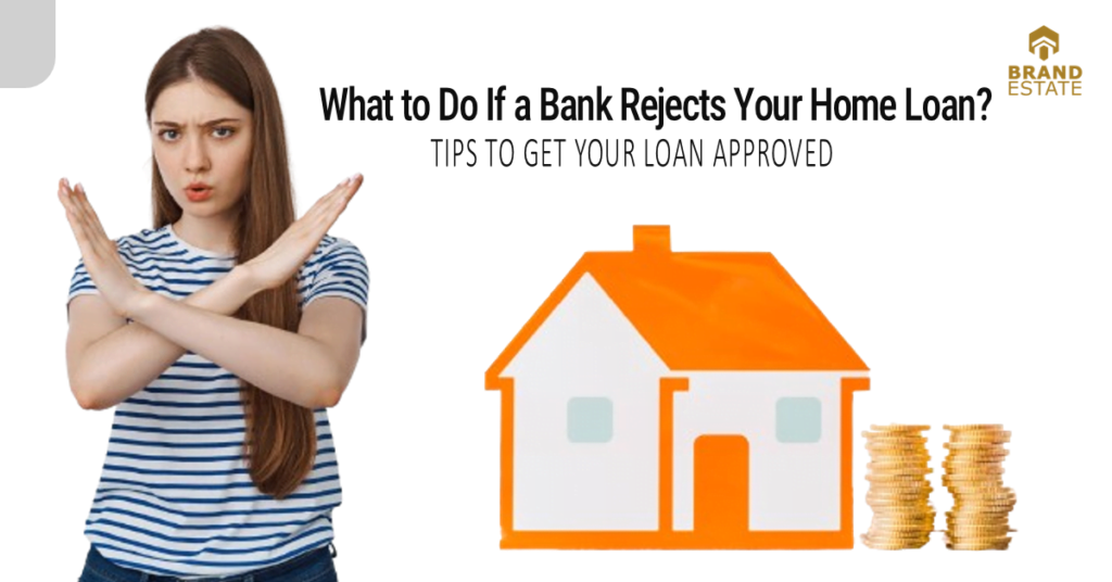 Rejected Home Loan Application? Get Help Here_brandestate.in